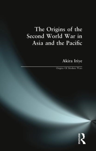Book cover of: Origins of the Second World War in Asia and the Pacific