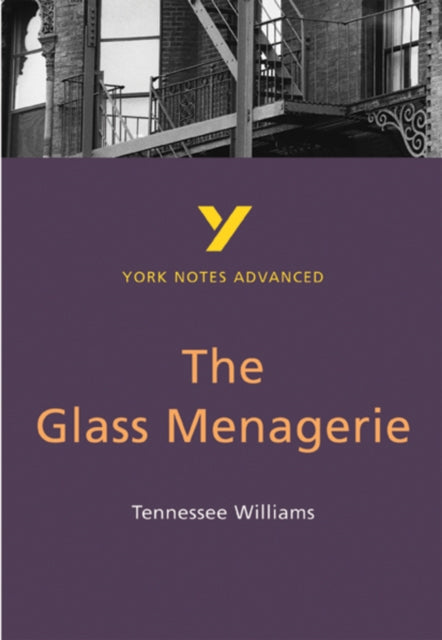 Glass Menagerie (York Notes Advanced) English Literature Study Guide - for 2026, 2027 exams