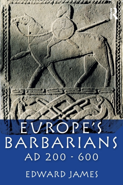 Book cover of: Europe's Barbarians AD 200-600. By: Edward James