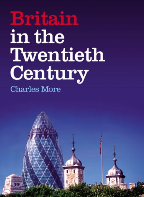 Book cover of: Britain in the Twentieth Century. By: Charles More