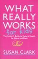 Book cover of: What Really Works For Kids. By: Susan Clark