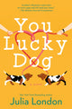 Book cover of: You Lucky Dog. By: Julia London