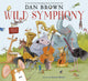 Book cover of: Wild Symphony. By: Dan Brown