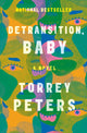 Book cover of: Detransition, Baby. By: Torrey Peters