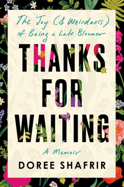 Thanks for Waiting, The Joy (& Weirdness) of Being a Late Bloomer 9780593156742 Doree Shafrir
