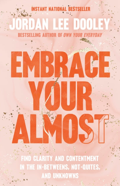 Book cover of: Embrace Your Almost. By: Jordan Lee Dooley
