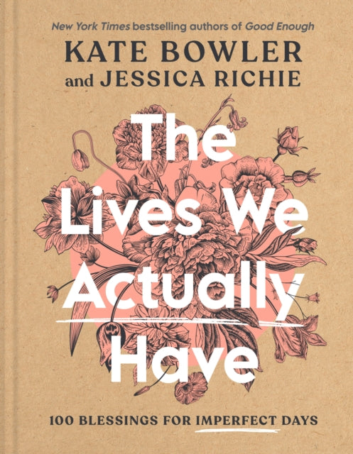 Book cover of: Lives We Actually Have. By: Kate Bowler