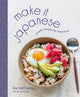 Make It Japanese, Simple Recipes for Everyone: A Cookbook 9780593236352 Rie McClenny