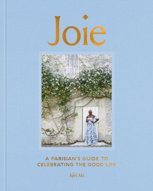 Joie, A Parisian's Guide to Celebrating the Good Life 9780593236574 Ajiri Aki