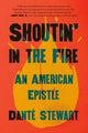 Book cover of: Shoutin' in the Fire. By: Danté Stewart