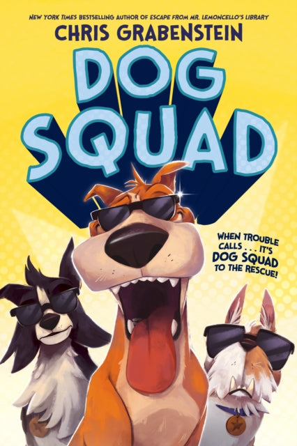Book cover of: Dog Squad. By: Chris Grabenstein