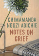 Book cover of: Notes on Grief. By: Chimamanda Ngozi Adichie