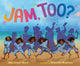 Book cover of: Jam, Too?. By: Janay Brown-Wood
