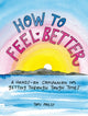 Book cover of: How to Feel Better. By: Tori Press
