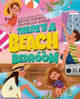 Book cover of: There's a Beach in My Bedroom. By: Kevin Jonas