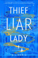 Book cover of: Thief Liar Lady. By: D. L. Soria