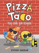 Book cover of: Pizza and Taco: Too Cool for School. By: Stephen Shaskan