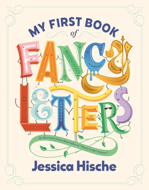 Book cover of: My First Book of Fancy Letters. By: Jessica Hische