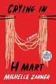 Book cover of: Crying in H Mart. By: Michelle Zauner