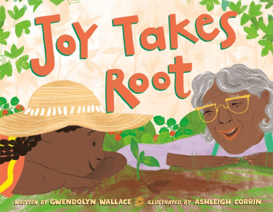 Book cover of: Joy Takes Root. By: Gwendolyn Wallace