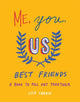 Book cover of: Me, You, Us - Best Friends. By: Lisa Currie