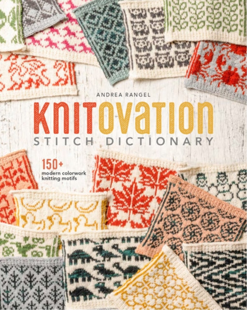 KnitOvation, 150+ Modern Colorwork Knitting Motifs 9780593422700 Andrea Rangel