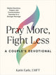 Book cover of: Pray More, Fight Less: a Couple's Devotional. By: Karin Earle
