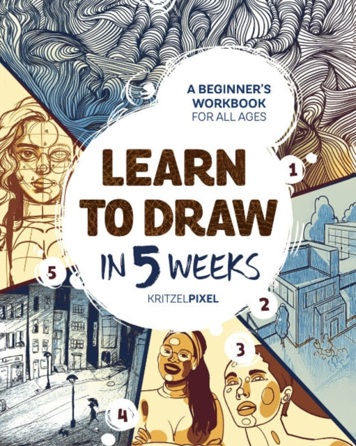 Book cover of: Learn to Draw in 5 Weeks. By: KRITZELPIXEL