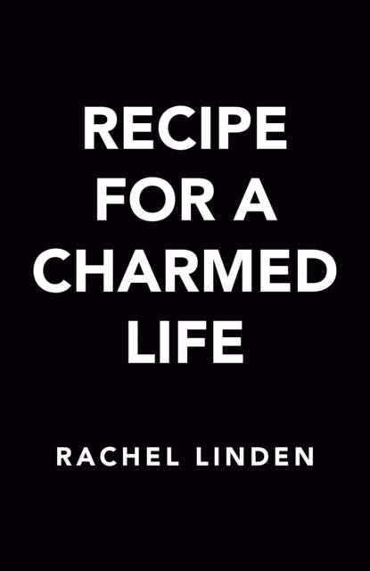 Book cover of: Recipe for a Charmed Life. By: Rachel Linden