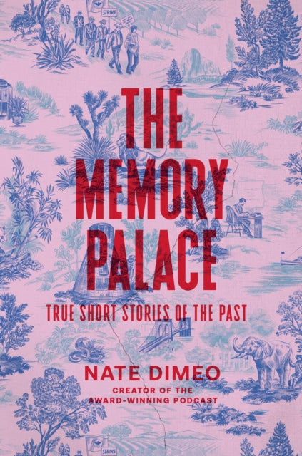 Book cover of: Memory Palace. By: Nate DiMeo