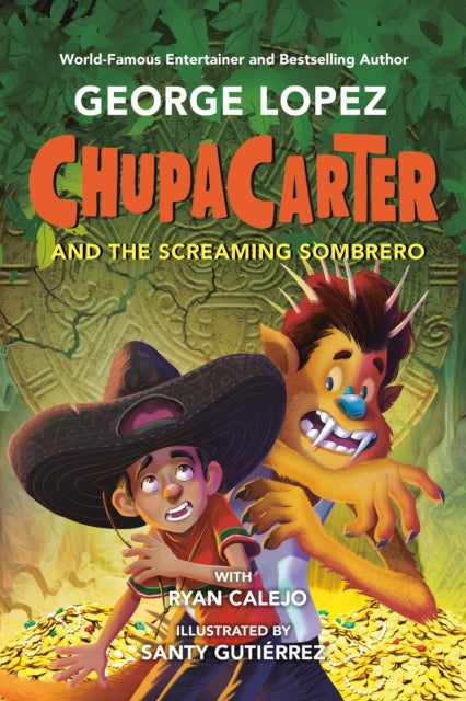 Book cover of: ChupaCarter and the Screaming Sombrero. By: George Lopez