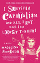 Book cover of: I Survived Capitalism and All I Got Was This Lousy T-Shirt