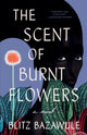 Book cover of: Scent of Burnt Flowers. By: Blitz Bazawule