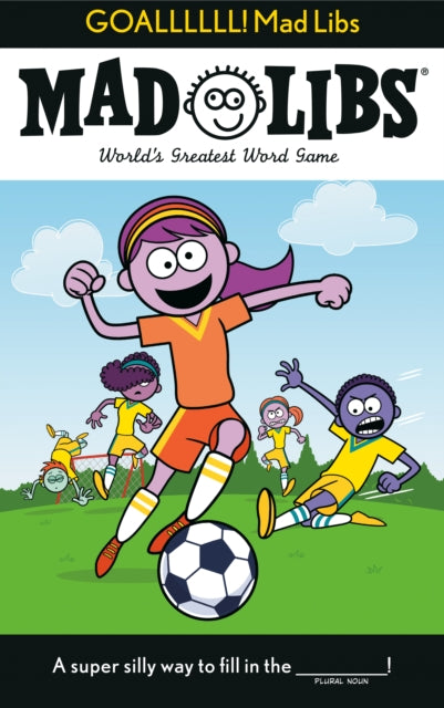 Book cover of: Goallllll! Mad Libs. By: Dan Alleva