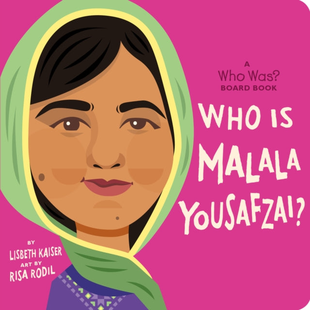 Book cover of: Who Is Malala Yousafzai?: A Who Was? Board Book. By: Lisbeth Kaiser