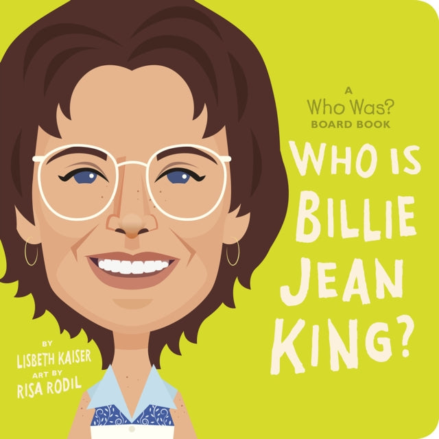Book cover of: Who Is Billie Jean King?: A Who Was? Board Book. By: Lisbeth Kaiser