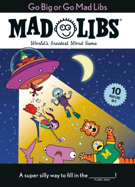 Book cover of: Go Big or Go Mad Libs. By: Mad Libs