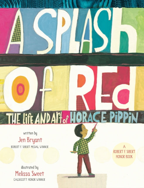 Book cover of: Splash of Red: The Life and Art of Horace Pippin. By: Jen Bryant