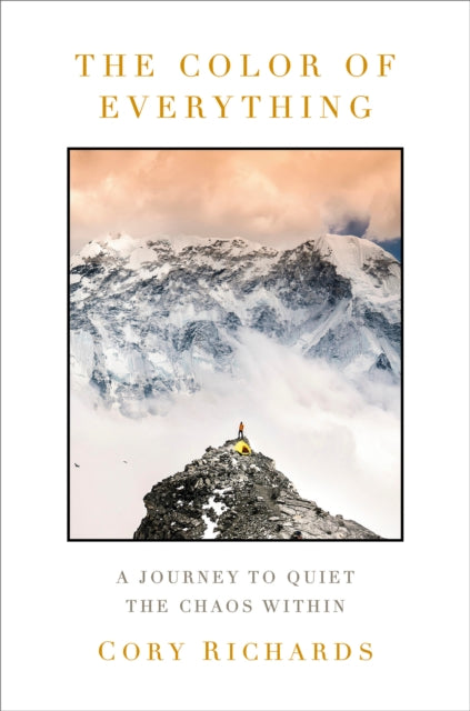 Color of Everything, A Journey to Quiet the Chaos Within 9780593596791 Cory Richards