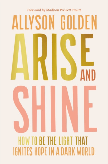 Book cover of: Arise and Shine. By: Allyson Golden