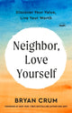 Book cover of: Neighbor, Love Yourself. By: Bryan Crum