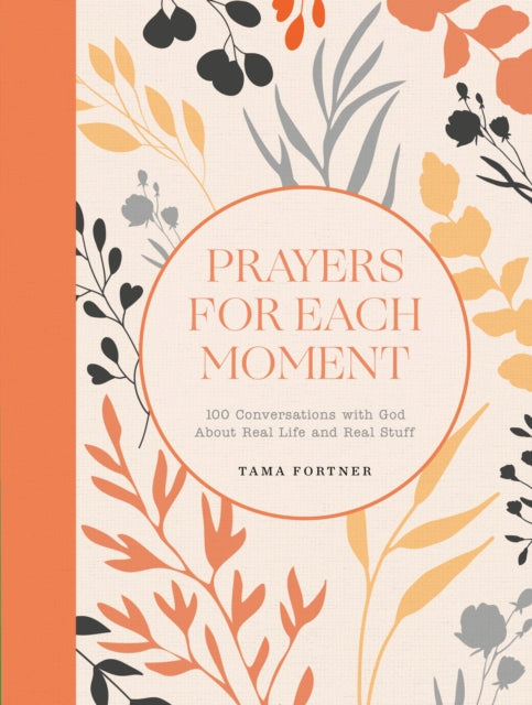 Book cover of: Prayers for Each Moment. By: Tama Fortner