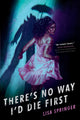 Book cover of: There's No Way I'd Die First. By: Lisa Springer