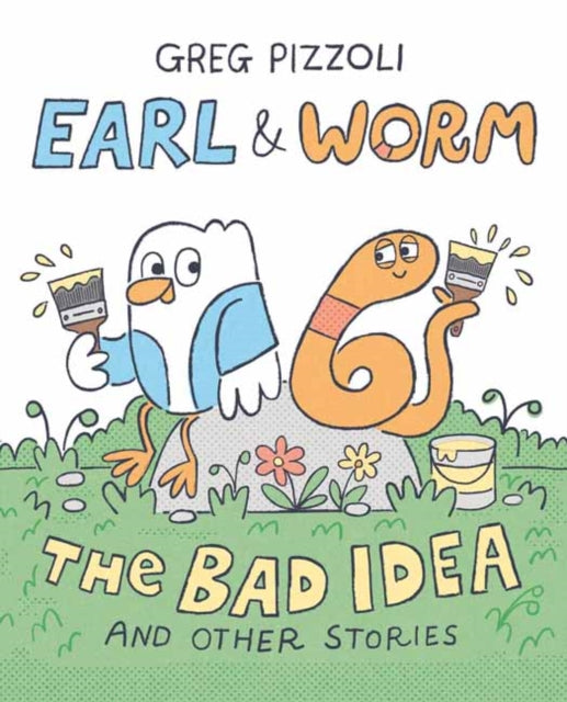 Book cover of: Earl & Worm #1: The Bad Idea and Other Stories. By: Greg Pizzoli