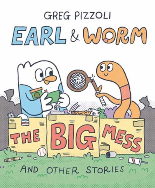 Book cover of: Earl & Worm #2: The Big Mess and Other Stories