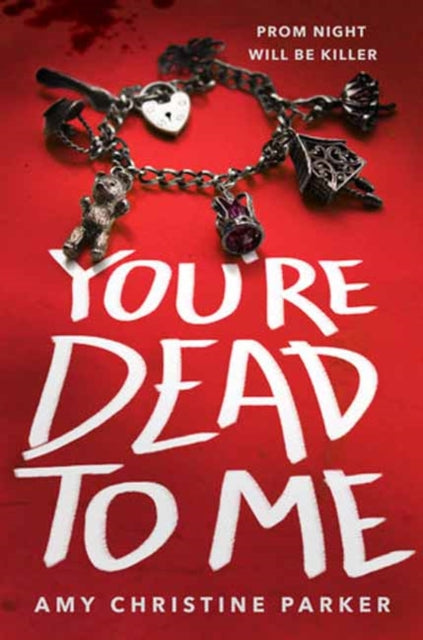 Book cover of: You're Dead to Me. By: Amy Christine Parker