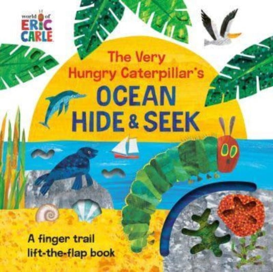 Book cover of: Very Hungry Caterpillar's Ocean Hide & Seek. By: Eric Carle