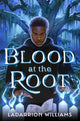Book cover of: Blood at the Root. By: LaDarrion Williams