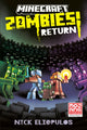 Book cover of: Minecraft: Zombies Return!. By: Nick Eliopulos