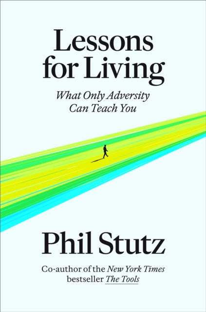 Book cover of: Lessons for Living. By: Phil Stutz
